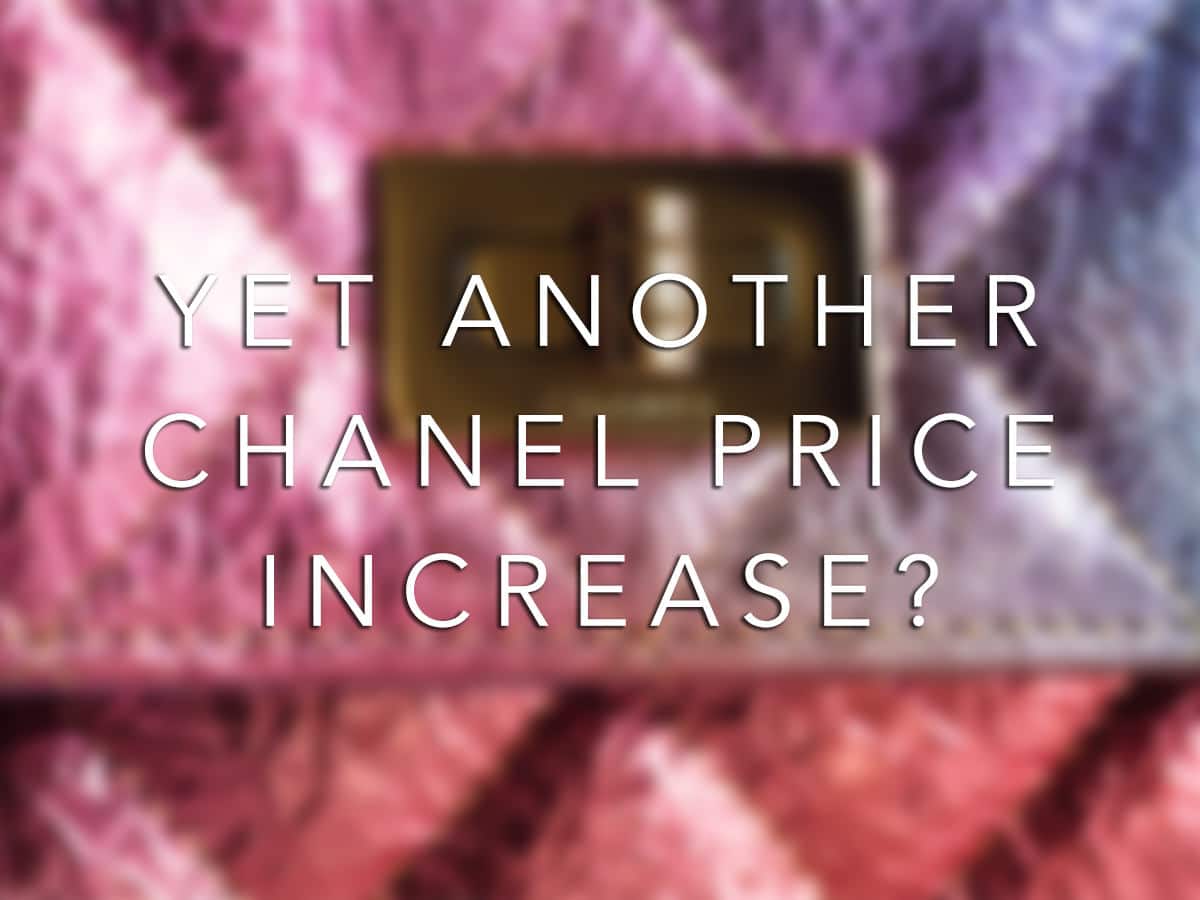 Update: Chanel Price Increase 2021 Coming This Friday